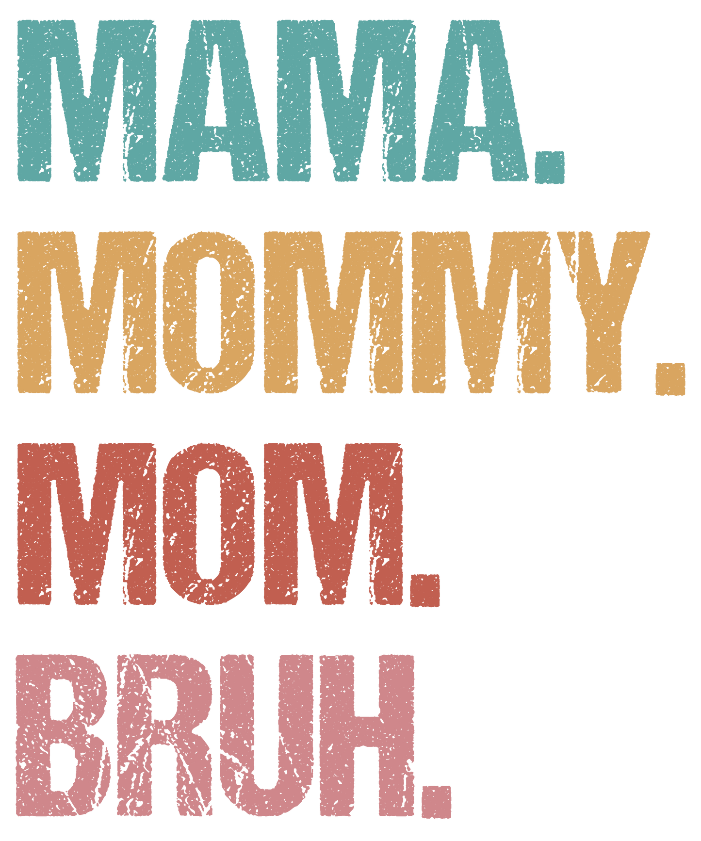 Mama Mommy Mom Bruh DTF