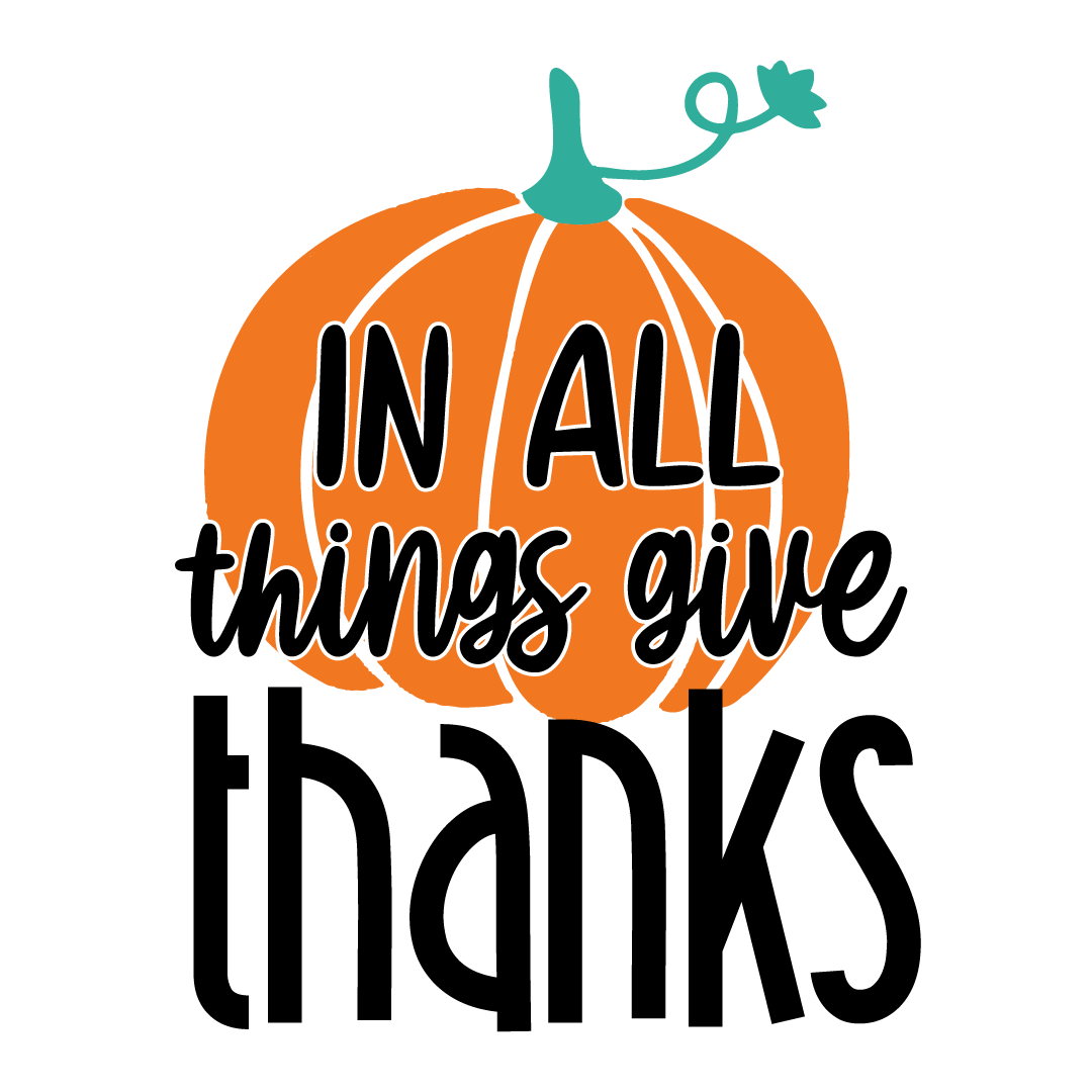 In All Things Give Thanks DTF Transfer | Thanksgiving Pumpkin Shirt Print | Fall Harvest Apparel Design | Autumn Blessings DTF Print
