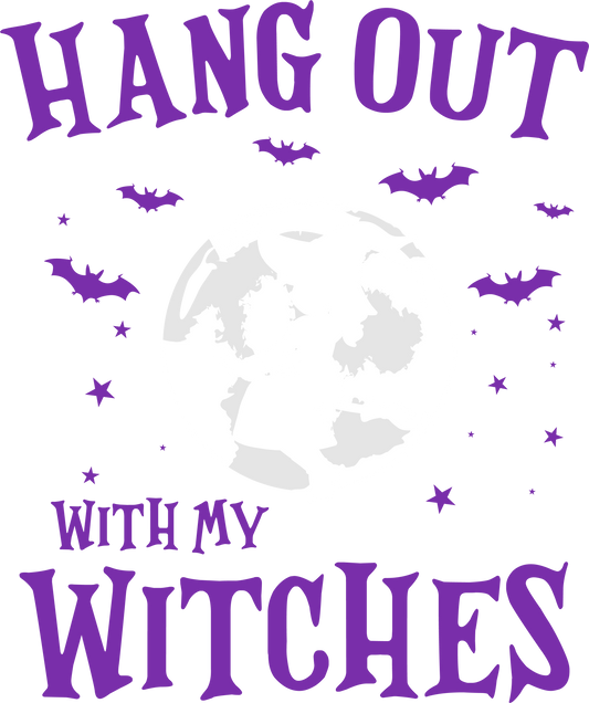 Hang Out With My Witches DTF Transfer | Funny Halloween Shirt Print | Witch Squad Party Apparel Design | Spooky Season DTF Print