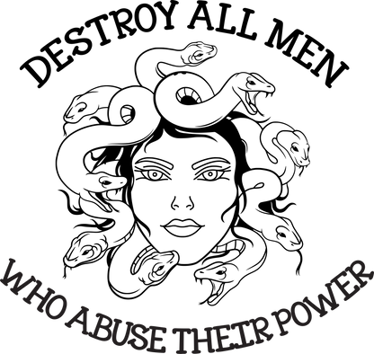 Destroy all men who abuse their power DTF
